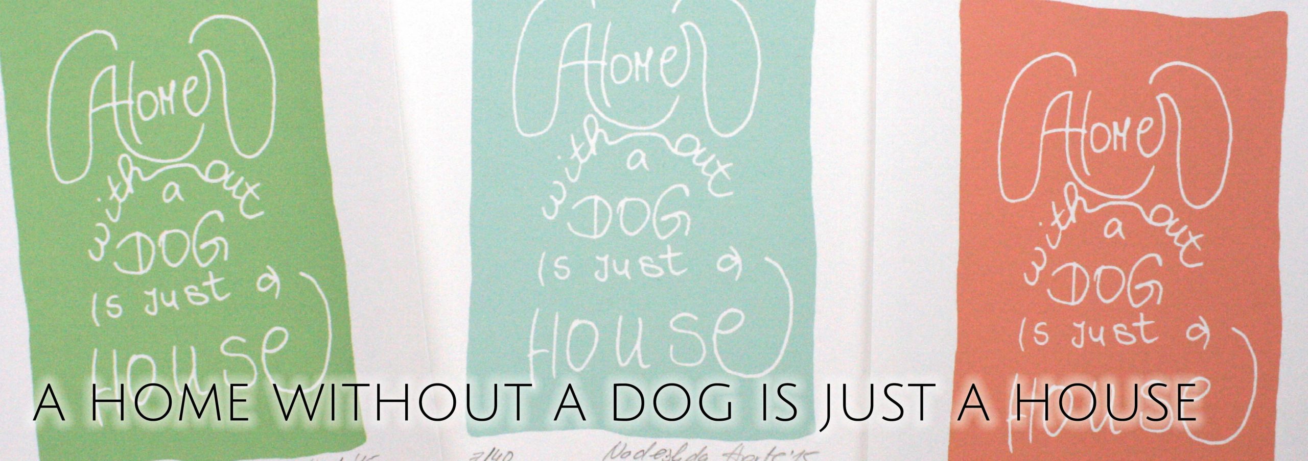 A home without a dog is just a house